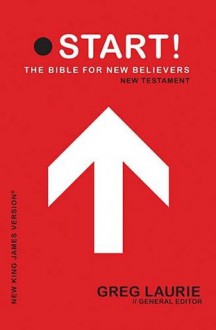 Start!: The Bible for New Believers, New King James Version (New Testament) - Greg Laurie