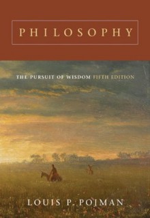 Philosophy: The Pursuit of Wisdom - Louis P. Pojman