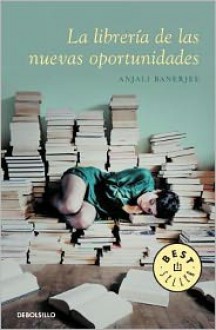 La librería de las nuevas oportunidades - Anjali Banerjee