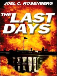 The Last Days - Joel C. Rosenberg