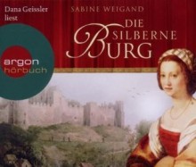 Die silberne Burg - Sabine Weigand, Dana Geissler