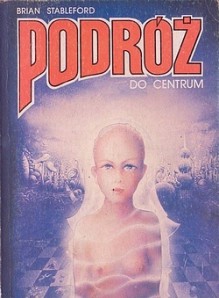 Podróż do Centrum - Brian Stableford