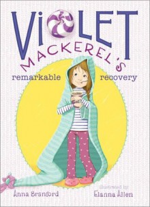 Violet Mackerel's Remarkable Recovery - Anna Branford, Elanna Allen