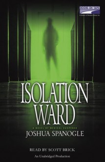 Isolation Ward - Joshua Spanogle