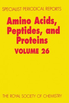 Amino Acids, Peptides and Proteins - Royal Society of Chemistry, G.C. Barrett, Don T. Elmore, Christine M Bladon, Jenny A. Littlechild, Royal Society of Chemistry