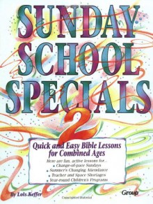 Sunday School Specials, Book 2: Quick and Easy Bible Lessons for Combined Ages - Lois Keffer