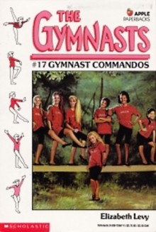 Gymnast Commandos - Elizabeth Levy