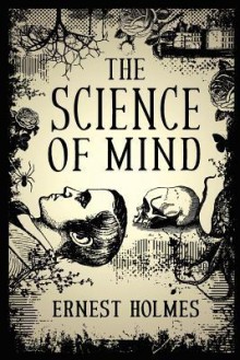 The Science of Mind - Ernest Holmes