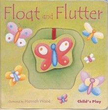 Float and Flutter [With Little Mobiles to Watch and Blow] - Hannah Wood