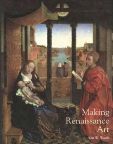 Making Renaissance Art - Kim W. Woods