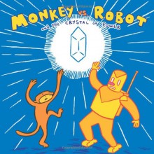 Monkey vs. Robot and the Crystal of Power - James Kochalka