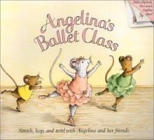 Angelina's Ballet Class - Katharine Holabird