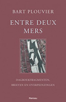 Entre deux mers - Bart Plouvier