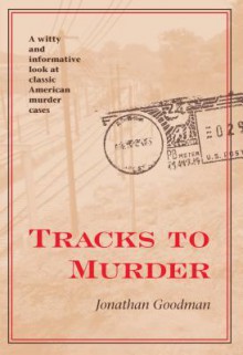 Tracks to Murder - Jonathan Goodman