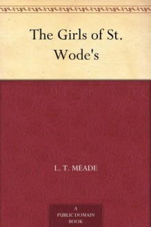 The Girls of St. Wode's - L.T. Meade