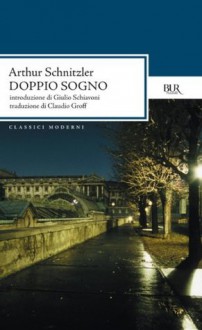 Doppio sogno (BUR CLASSICI MODERNI) (Italian Edition) - Arthur Schnitzler, Claudio Groff