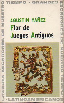 Flor de Juegos Antiguos - Agustín Yáñez