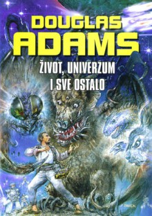 Život, univerzum i sve ostalo - Douglas Adams, Milena Benini