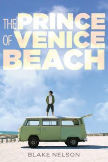 The Prince of Venice Beach - Blake Nelson