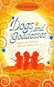 Dogs and Goddesses - Lani Diane Rich, Anne Stuart, Jennifer Crusie