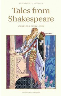 Tales from Shakespeare (Wordsworth Children's Classics) - Charles Lamb, Mary Lamb