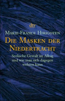 Die Masken Der Niedertracht - Marie-France Hirigoyen