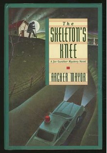 The Skeleton's Knee (Joe Gunther #4) - Archer Mayor