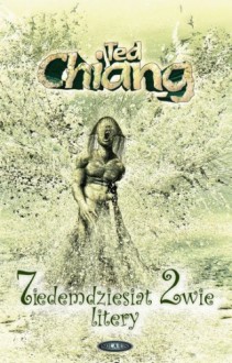 Siedemdziesiąt dwie litery - Ted Chiang