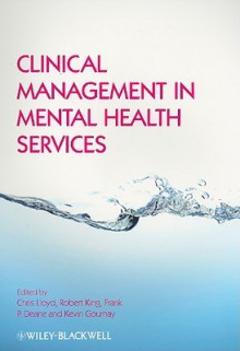 Clinical Management in Mental Health Services - Chris Lloyd, Robert King, Kevin Gournay, Frank Deane