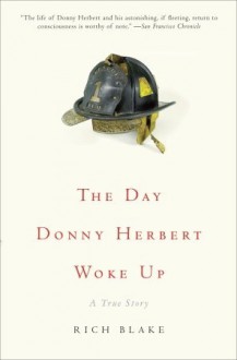 The Day Donny Herbert Woke Up: A True Story - Rich Blake