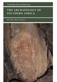 The Archaeology of Southern Africa - Peter John Mitchell, Norman Yoffee, Susan Alcock