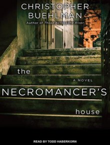 The Necromancer's House - Christopher Buehlman, Todd Haberkorn