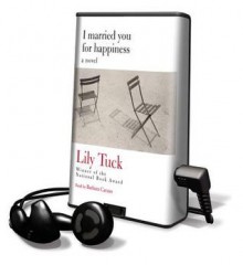 I Married You for Happiness (Audio) - Lily Tuck, Barbara Caruso