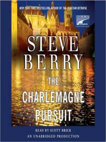 The Charlemagne Pursuit - Scott Brick, Steve Berry