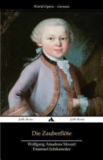 Die Zauberflote - Wolfgang Amadeus Mozart, Emanuel Schikaneder