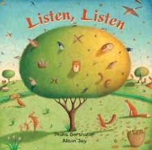 Listen, Listen - Phillis Gershator, Alison Jay