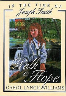 Walk to Hope: In the Time of Joseph Smith - Carol Lynch Williams