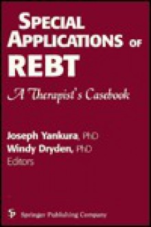 Special Applications of Rebt: A Therapist's Casebook - Joseph Yankura