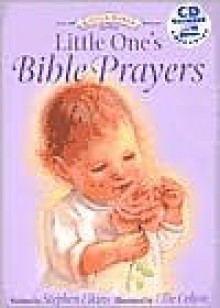 Little One's Bible Prayers [With CD] - Stephen Elkins, Ellie Colton