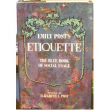 Emily Post's Etiquette: The Blue Book of Social Usage - Emily Post, Illustrated, Elizabeth L. Post