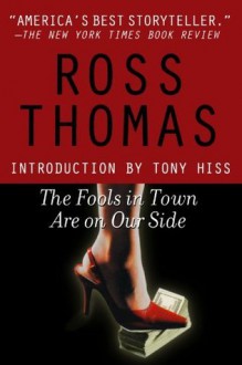 The Fools in Town Are on Our Side - Ross Thomas, Tony Hiss