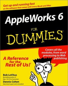 AppleWorks 6 for Dummies - Bob LeVitus, Dennis R. Cohen