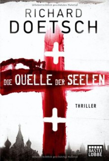 Die Quelle Der Seelen Thriller - Richard Doetsch,Diana Beate Hellmann