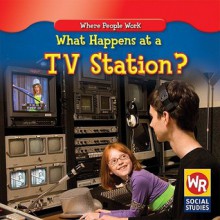 What Happens at a TV Station? - Amy Hutchings