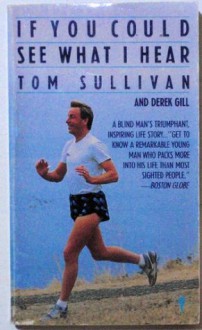 If You Could See What I Hear - Tom Sullivan, Derek L.T. Gill