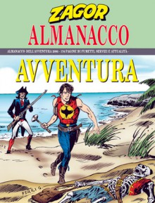 Almanacco dell'Avventura 2006 - Zagor: Il tesoro di Digging Bill - Luigi Mignacco, Paolo Bisi, Gallieno Ferri