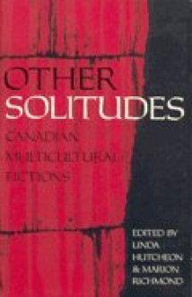 Other Solitudes: Multicultural Fiction and Interviews - Linda Hutcheon, Marion Richardson