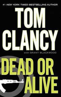 Dead or Alive (Jack Ryan Jr.,#2) - Tom Clancy, Grant Blackwood