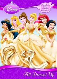 All Dressed Up (Disney Princess) - Walt Disney Company, Francesco Legramandi, Gabriella Matta