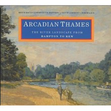 Arcadian Thames - Mavis Batey, David Lambert